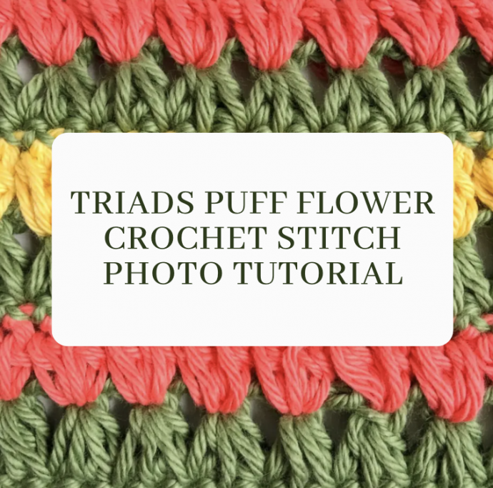 Triads Puff Flower Crochet Stitch Photo Tutorial