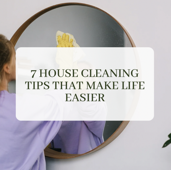 7 House Cleaning Tips That Make Life Easier