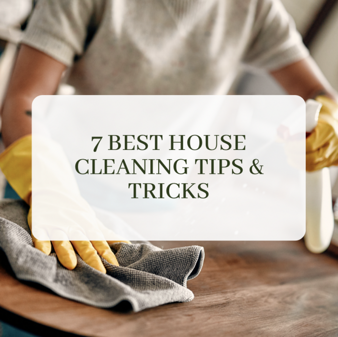 7 Best House Cleaning Tips & Tricks