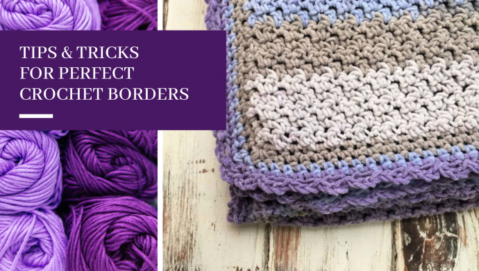 Tips & Tricks for Perfect Crochet Borders