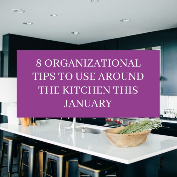 8 Organizational Tips to Use Around the Kitchen This January