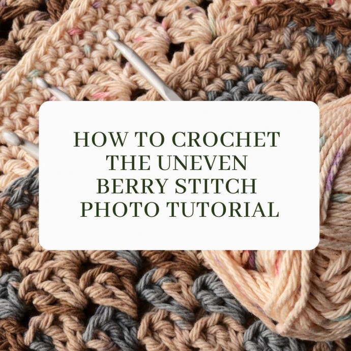 How to Crochet the Uneven Berry Stitch Photo Tutorial