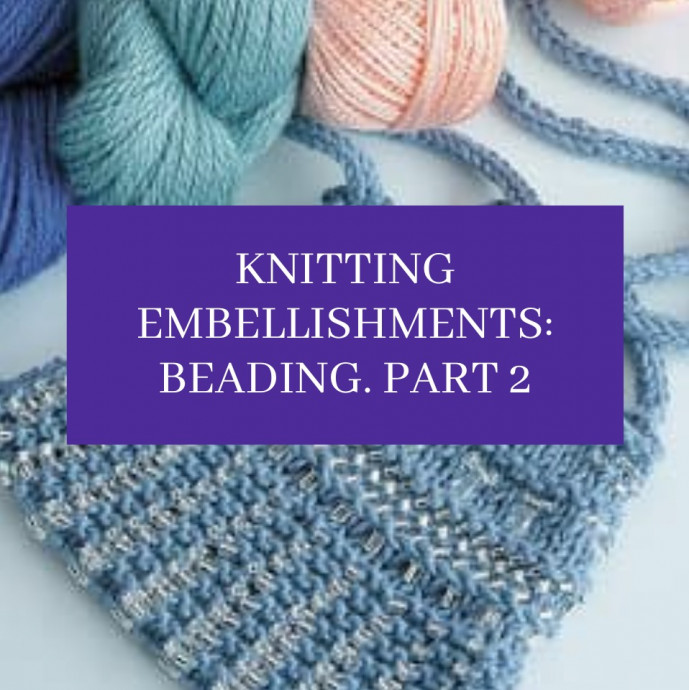 Knitting Embellishments: Beading. Part 2