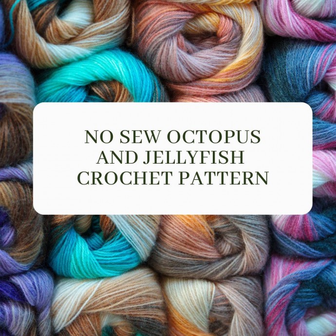 No Sew Octopus And Jellyfish Crochet Pattern