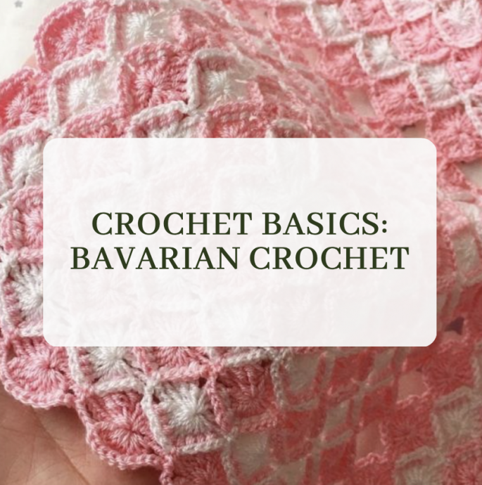 Crochet Basics: Bavarian Crochet