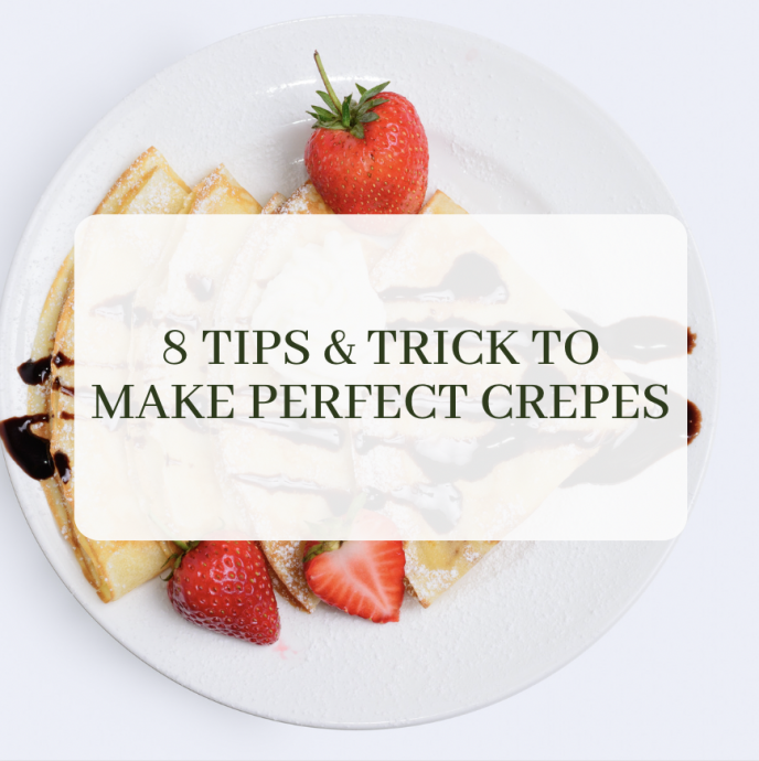 8 Tips & Trick to Make Perfect Crepes