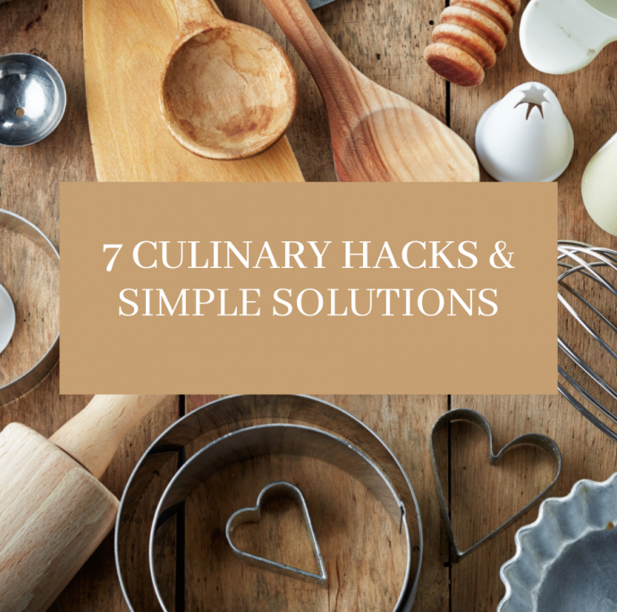 7 Culinary Hacks & Simple Solutions