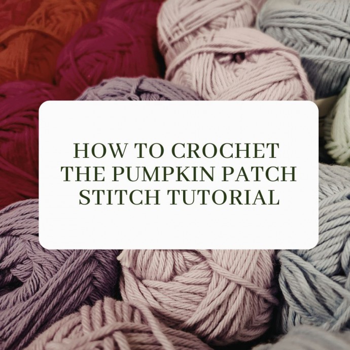How to Crochet the Pumpkin Patch Stitch Tutorial
