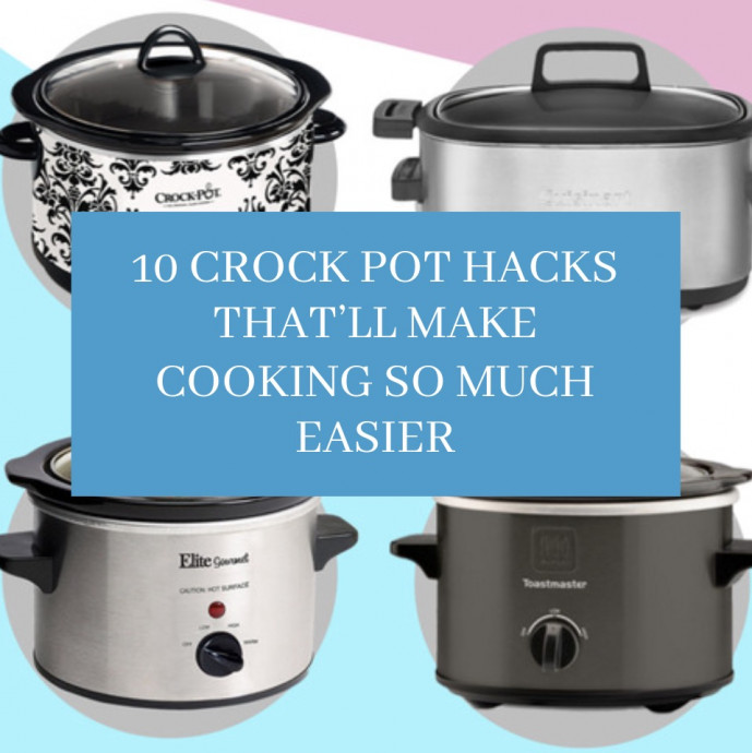 10 Crock Pot Hacks That’ll Make Cooking So Much Easier