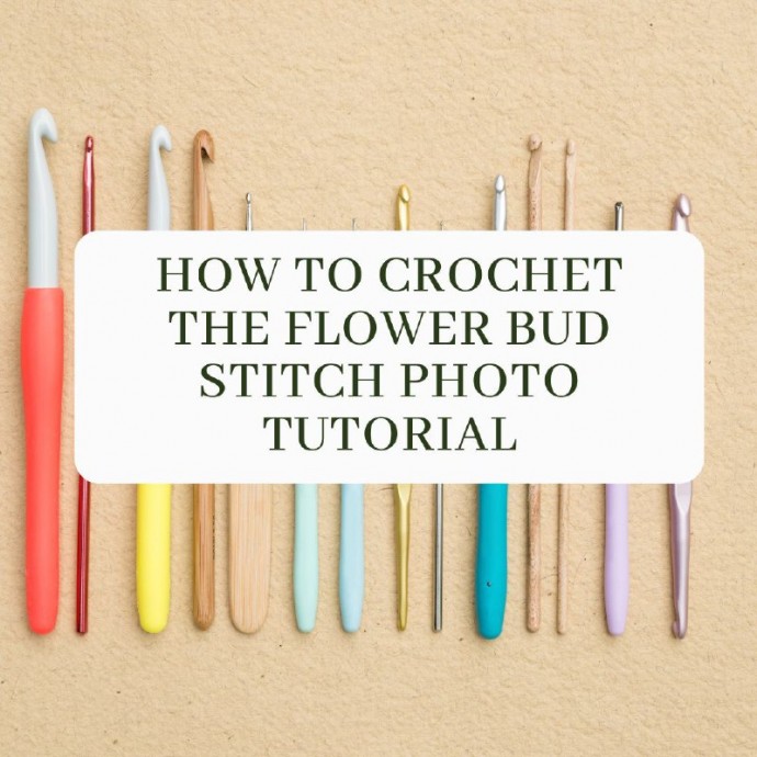 How to Crochet the Flower Bud Stitch Photo Tutorial