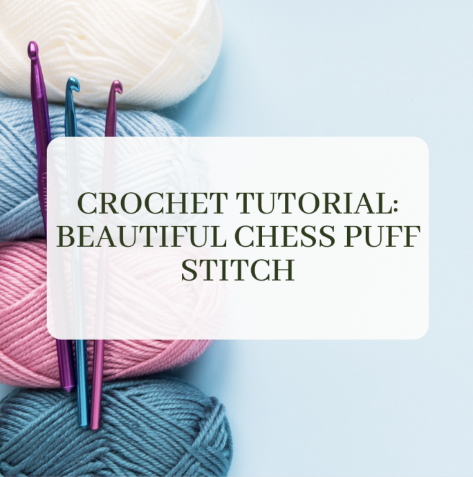 Crochet Tutorial: Beautiful Chess Puff Stitch