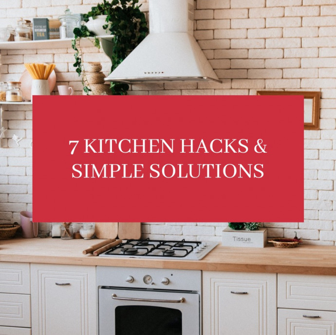 7 Kitchen Hacks & Simple Solutions