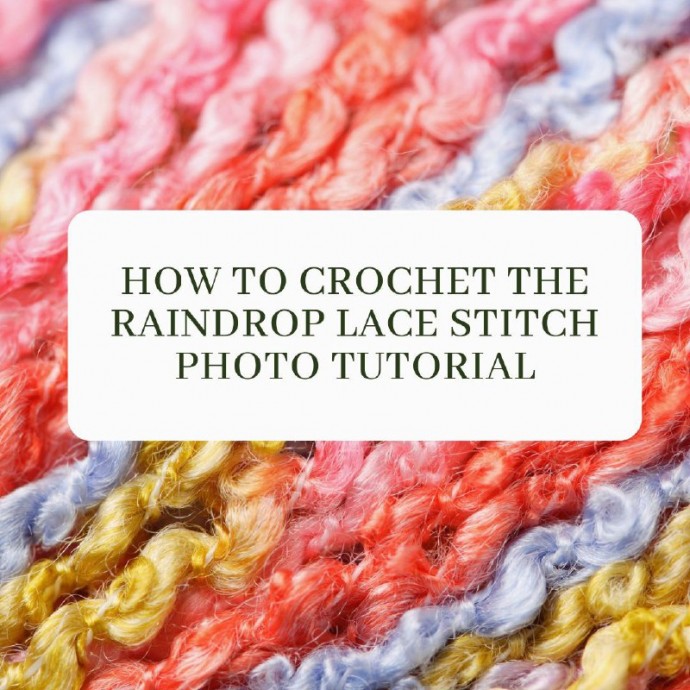 How to Crochet the Raindrop Lace Stitch Photo Tutorial