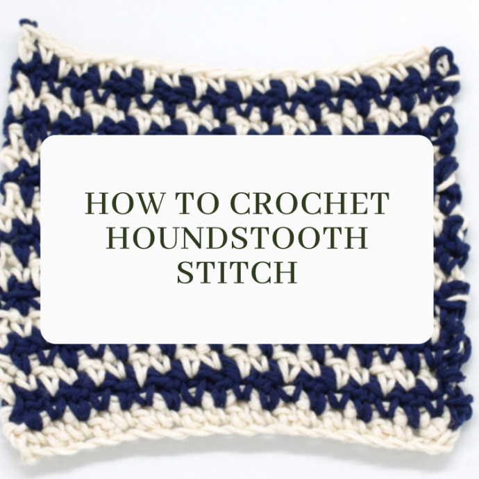 How To Crochet Houndstooth Stitch