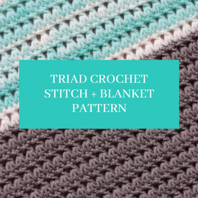 Triad Crochet Stitch + Blanket Pattern