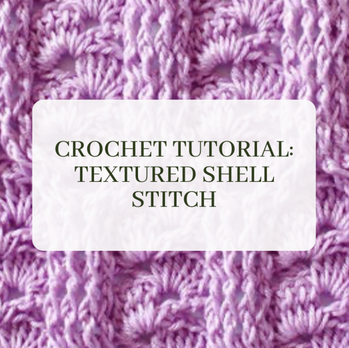 Crochet Tutorial: Textured Shell Stitch