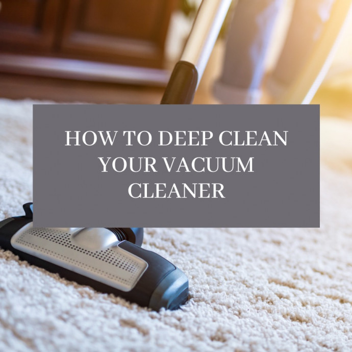 How to Deep Clean Your Vacuum Cleaner