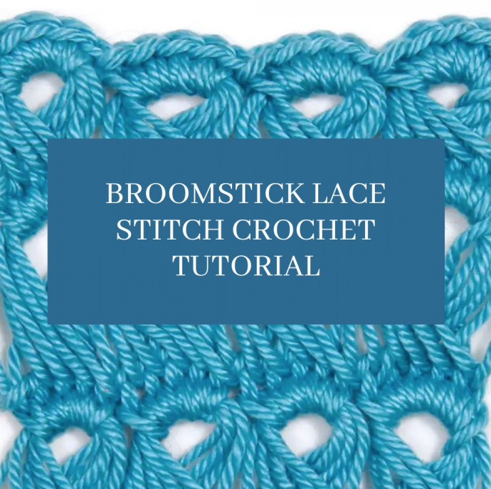 Broomstick Lace Stitch Crochet Tutorial