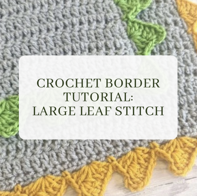 Large Leaf Stitch Crochet Border Tutorial
