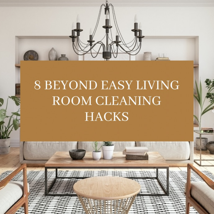 8 Beyond Easy Living Room Cleaning Hacks