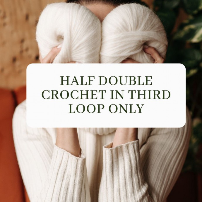 Half Double Crochet in Third Loop Only