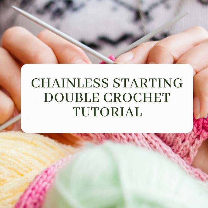 Chainless Starting Double Crochet Tutorial