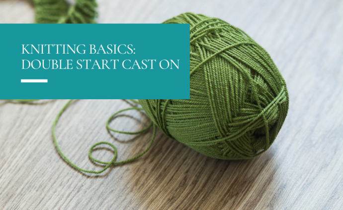 Knitting Basics: Double Start Cast On