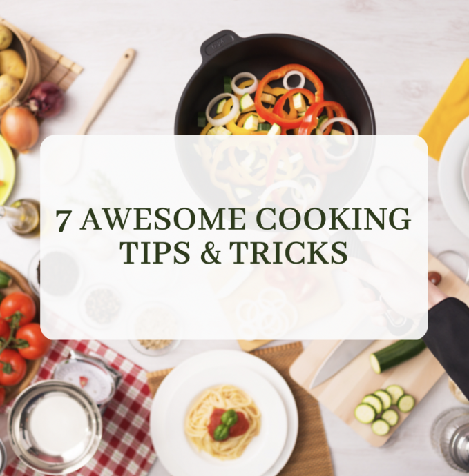 7 Awesome Cooking Tips & Tricks