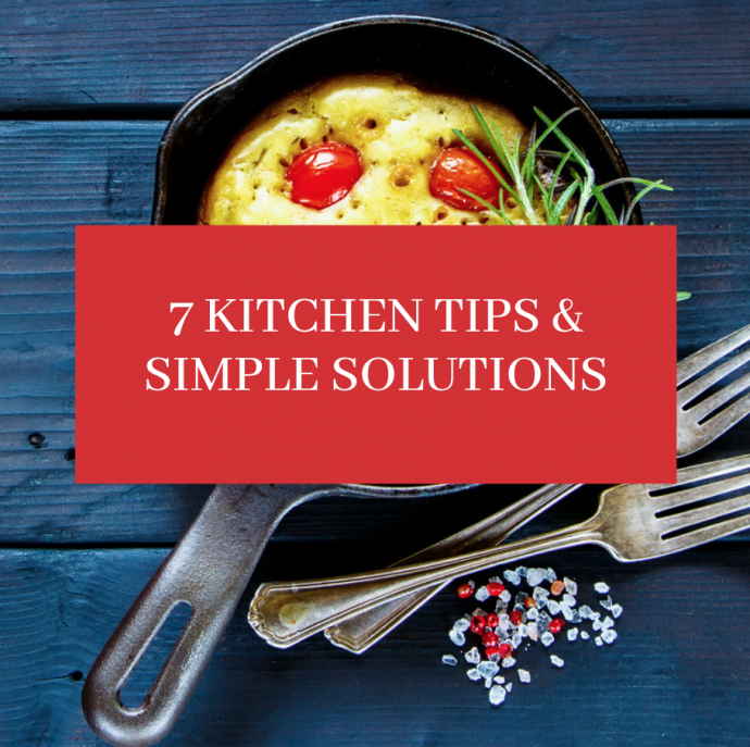 7 Kitchen Tips & Simple Solutions