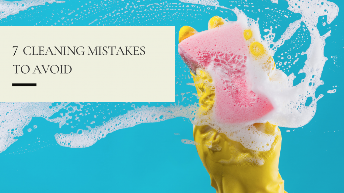 7 Cleaning Mistakes to Avoid