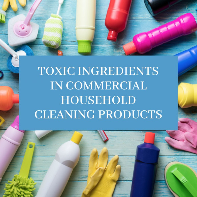 Toxic Ingredients in Commercial Household Cleaning Products