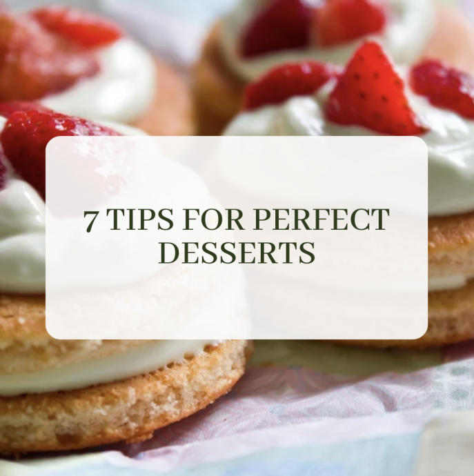 7 Tips for Perfect Desserts