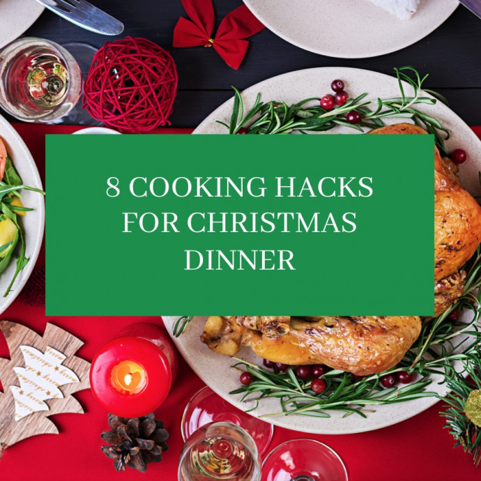8 Cooking Hacks for Christmas Dinner