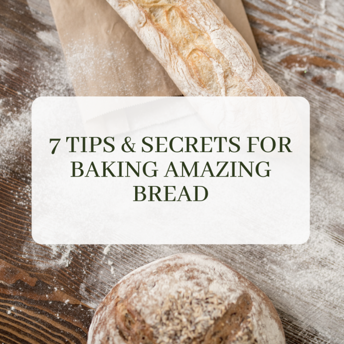 7 Tips & Secrets For Baking Amazing Bread