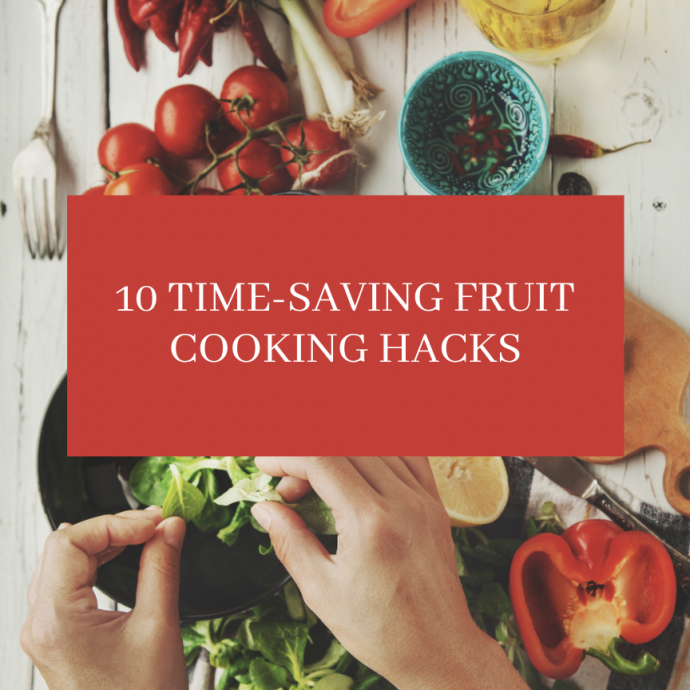 10 Time-Saving Fruit Cooking Hacks