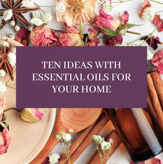 Ten Ideas With Essential Oils For Your Home