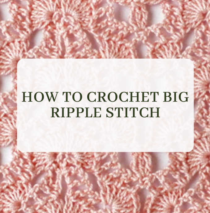How to Crochet Big Ripple Stitch