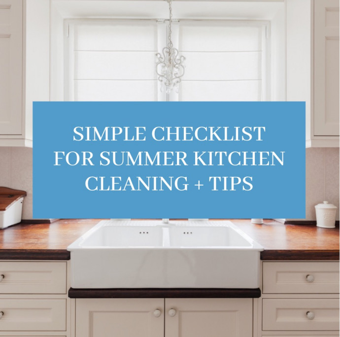 Simple Checklist for Summer Kitchen Cleaning + Tips