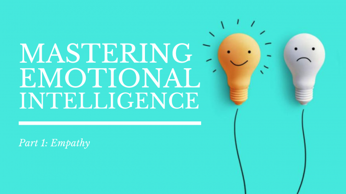 Mastering Emotional Intelligence. Part 1: Empathy
