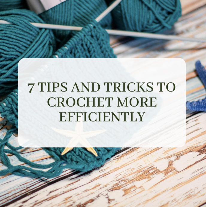 7 Tips and Tricks to Crochet More Efficiently
