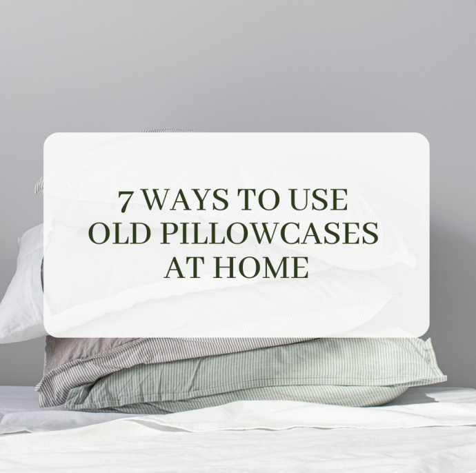 7 Ways to Use Old Pillowcases at Home