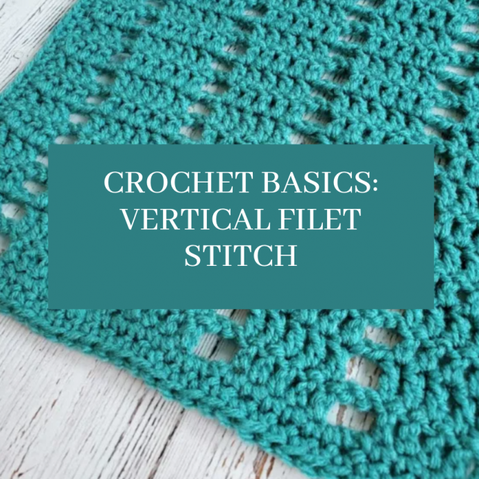 Crochet Basics: Vertical Filet Stitch