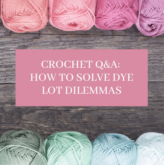 Crochet Q&A: How To Solve the Yarn Dilemmas