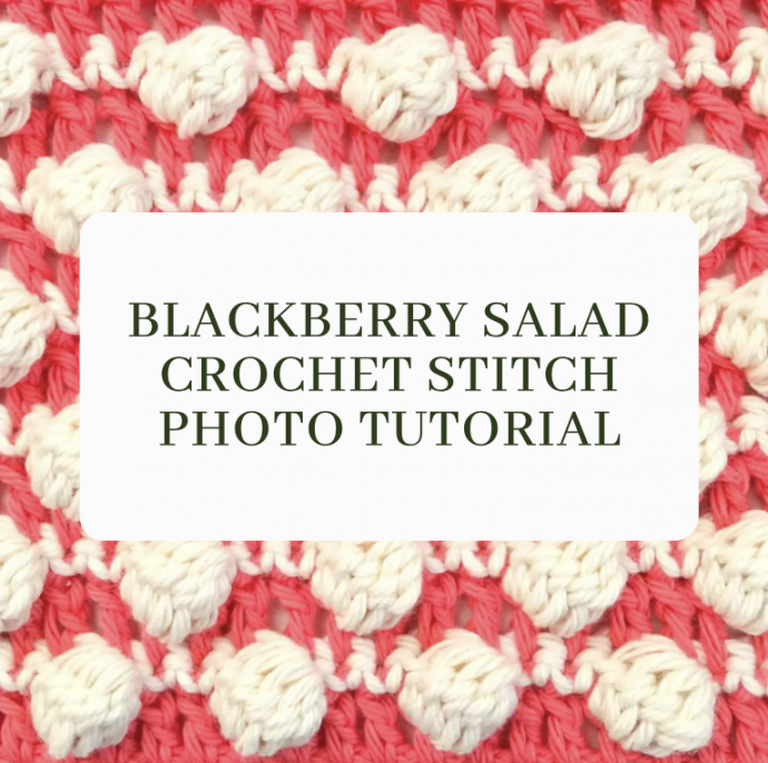 Blackberry Salad Crochet Stitch Photo Tutorial