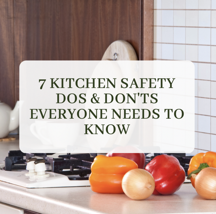 7 Kitchen Safety Dos & Don'ts Everyone Needs to Know