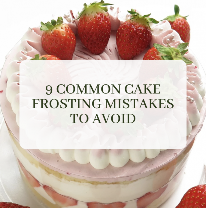 9 Common Cake Frosting Mistakes to Avoid