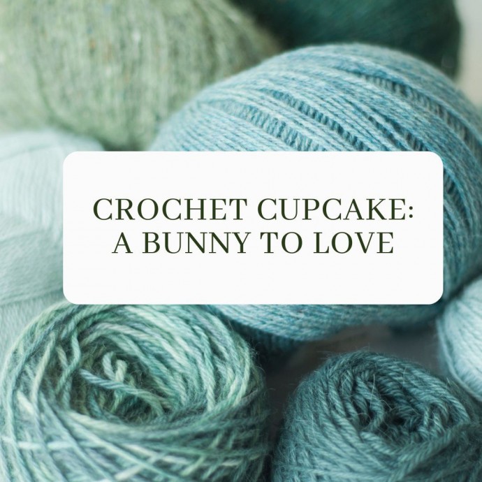 Crochet Cupcake: A Bunny To Love