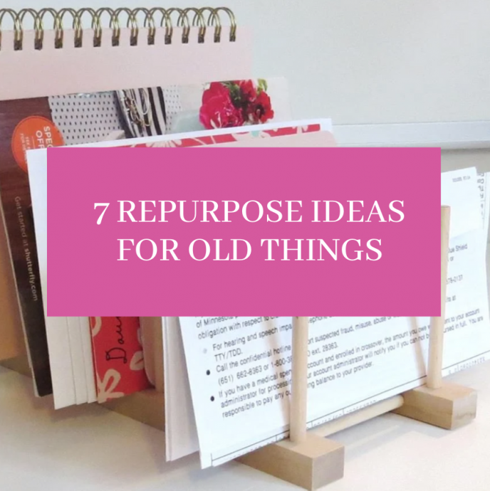 7 Repurpose Ideas for Old Things
