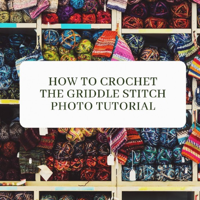 How to Crochet the Griddle Stitch Photo Tutorial