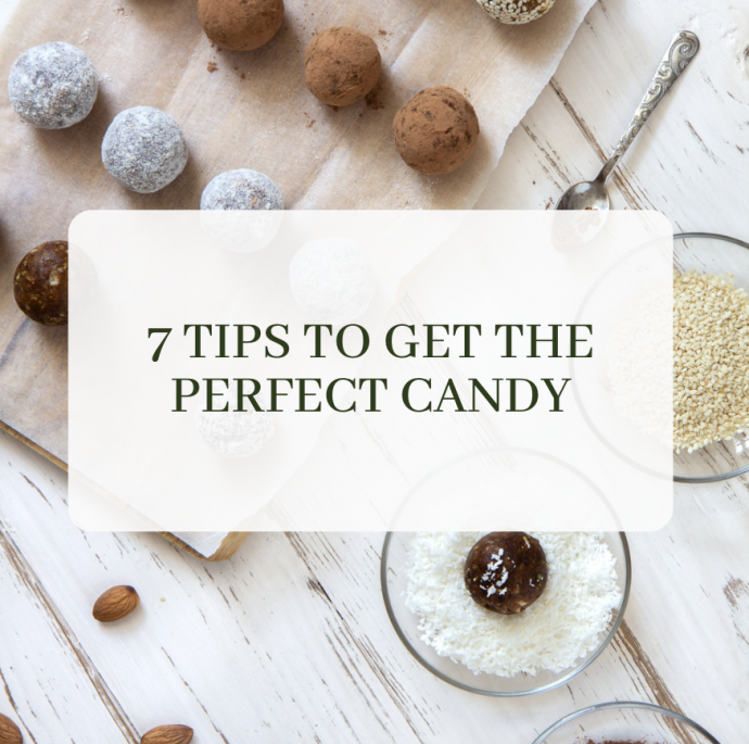 7 Tips To Get The Perfect Candy